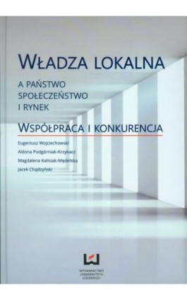 Władza lokalna a państwo społeczeństwo i rynek - Eugeniusz Wojciechowski - Ebook - 978-83-7969-739-7
