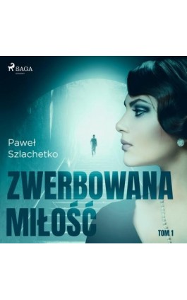 Zwerbowana miłość - Paweł Szlachetko - Audiobook - 9788726515640
