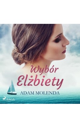 Wybór Elżbiety - Adam Molenda - Audiobook - 9788726596076