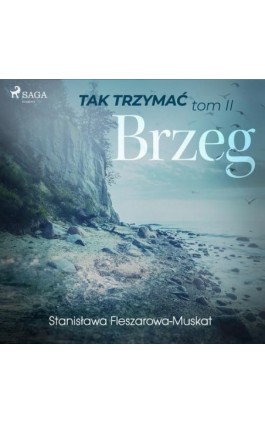 Tak trzymać tom 2: Brzeg - Stanisława Fleszarowa-Muskat - Audiobook - 9788726443141