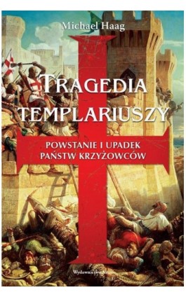 Tragedia Templariuszy - Michael Haag - Ebook - 978-83-66625-21-1