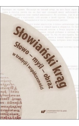 Słowiański krąg. Słowo – myśl – obraz w tradycji i współczesności - Ebook - 978-83-226-3780-7