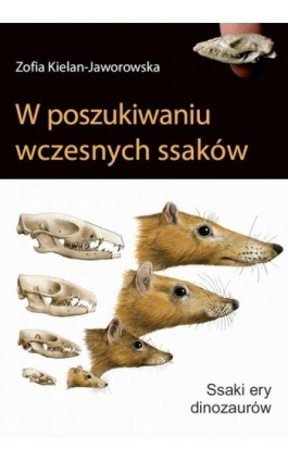 W poszukiwaniu wczesnych ssaków - Zofia Kielan-Jaworowska - Ebook - 978-83-235-2947-7