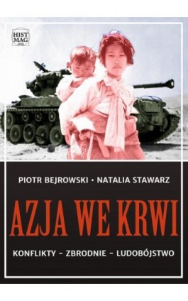 Azja we krwi. Konflikty – zbrodnie – ludobójstwo - Piotr Bejrowski - Ebook - 978-83-65156-36-5