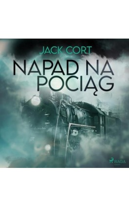 Napad na pociąg - Jack Cort - Audiobook - 9788726515763