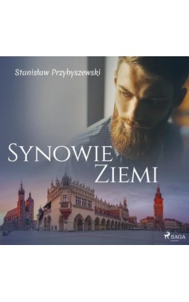 Synowie ziemi - Stanisław Przybyszewski - Audiobook - 9788726517125