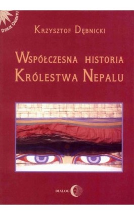 Współczesna historia królestwa Nepalu - Krzysztof Dębnicki - Ebook - 978-83-8002-906-4