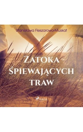 Zatoka śpiewających traw - Stanisława Fleszarowa-Muskat - Audiobook - 9788726443226