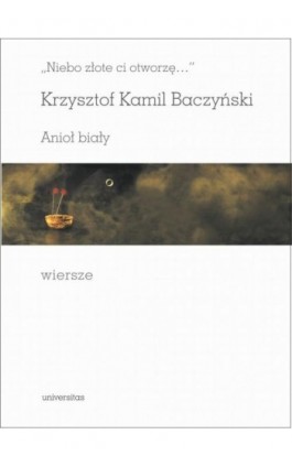 Niebo złote ci otworzę Anioł biały Wiersze - Krzysztof Kamil Baczyński - Ebook - 978-83-242-6409-4