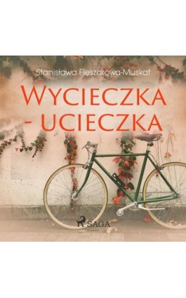 Wycieczka - ucieczka - Stanisława Fleszarowa-Muskat - Audiobook - 9788726443196