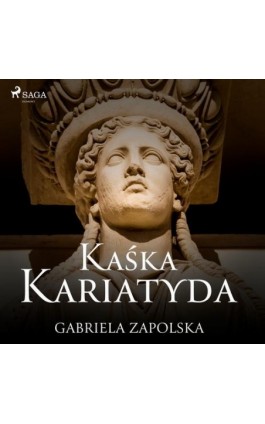 Kaśka Kariatyda - Gabriela Zapolska - Audiobook - 9788726442960