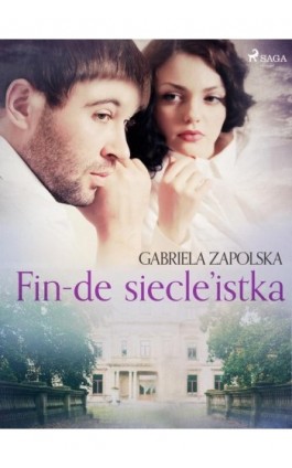 Fin-de siecle’istka - Gabriela Zapolska - Ebook - 9788726426694
