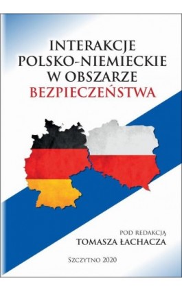 INTERAKCJE POLSKO-NIEMIECKIE W OBSZARZE BEZPIECZEŃSTWA - Tomasz Łachacz - Ebook - 978-83-7462-700-9