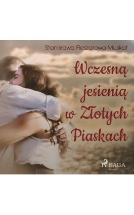 Wczesną jesienią w Złotych Piaskach - Stanisława Fleszarowa-Muskat - Audiobook - 9788726443172