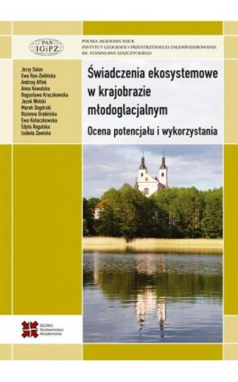 Świadczenia ekosystemowe w krajobrazie młodoglacjalnym.Ocena potencjału i wykorzystania - Praca zbiorowa - Ebook - 978-83-7963-063-9