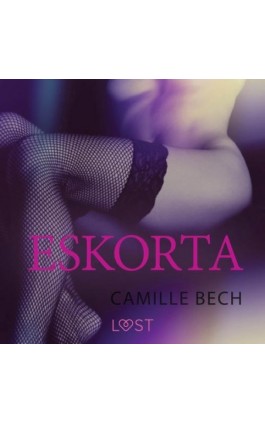 Eskorta - opowiadanie erotyczne - Camille Bech - Audiobook - 9788726443479