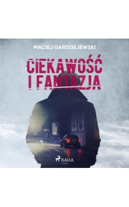 Ciekawość i fantazja - Maciej Gardziejewski - Audiobook - 9788726548068
