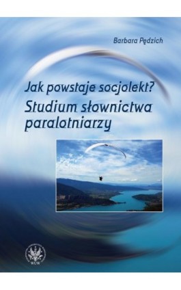 Jak powstaje socjolekt - Barbara Pędzich - Ebook - 978-83-235-1981-2