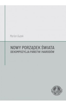 Nowy Porządek Świata. Dekompozycja państw i narodów - Marian Guzek - Ebook - 978-83-64054-75-4