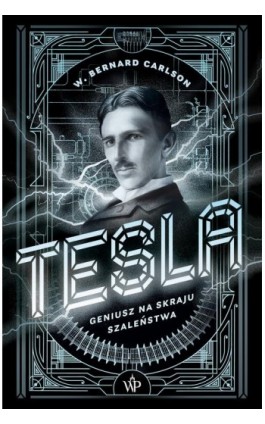 Tesla. Geniusz na skraju szaleństwa - W. Bernard Carlson - Ebook - 978-83-66553-95-8