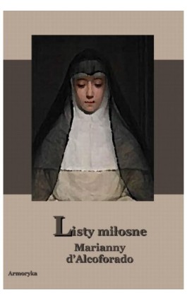 Listy miłosne Marianny d'Alcoforado - Marianna d-Alcoforado - Ebook - 978-83-7950-040-6