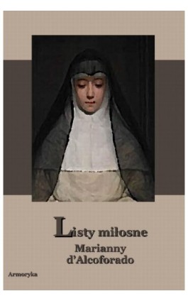 Listy miłosne Marianny d'Alcoforado - Marianna d-Alcoforado - Ebook - 978-83-7950-040-6