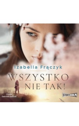 Wszystko nie tak! - Izabella Frączyk - Audiobook - 978-83-8194-457-1