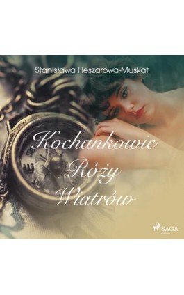 Kochankowie róży wiatrów - Stanisława Fleszarowa-Muskat - Audiobook - 9788726443240