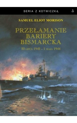 Przełamanie bariery Bismarcka - Samuel Eliot Morison - Ebook - 978-83-65678-46-1