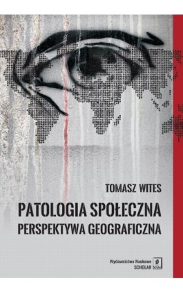 Patologia społeczna. Perspektywa geograficzna - Tomasz Wites - Ebook - 978-83-65390-03-5