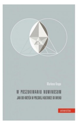 W poszukiwaniu numinosum. Jan od Krzyża w polskiej kulturze XX wieku - Marlena Krupa - Ebook - 978-83-242-6480-3