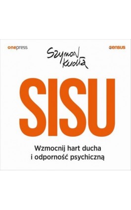 SISU. Wzmocnij hart ducha i odporność psychiczną - Szymon Kudła - Audiobook - 978-83-283-7199-6