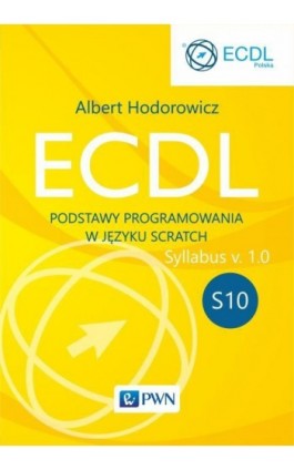 ECDL S10. Podstawy programowania w języku Scratch - Albert Hodorowicz - Ebook - 978-83-01-21351-0