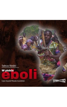 W piekle eboli - Tadeusz Biedzki - Audiobook - 978-83-8194-655-1
