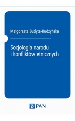 Socjologia narodu i konfliktów etnicznych - Małgorzata Budyta-Budzyńska - Ebook - 978-83-01-16245-0