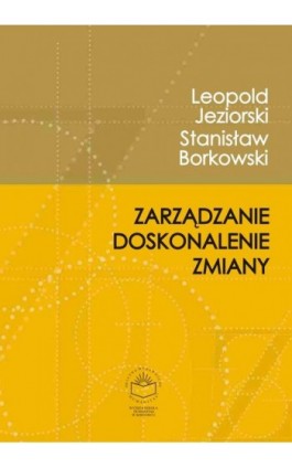 Zarządzanie, doskonalenie, zmiany - Leopold Jeziorski - Ebook - 978-83-89275-39-4