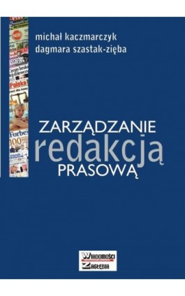 Zarządzanie redakcją prasową - Michał Kaczmarczyk - Ebook - 978-83-61991-44-1