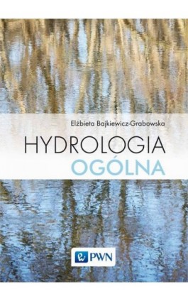 Hydrologia ogólna - Elżbieta Bajkiewicz-Grabowska - Ebook - 978-83-01-21384-8