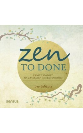 Zen To Done. Proste sposoby na zwiększenie efektywności - Leo Babauta - Audiobook - 978-83-283-7219-1