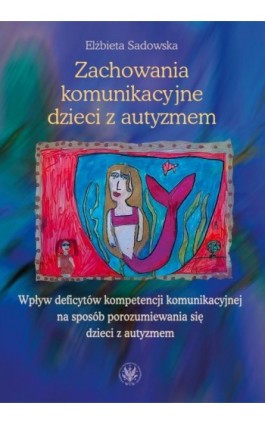 Zachowania komunikacyjne dzieci z autyzmem - Elżbieta Sadowska - Ebook - 978-83-235-4252-0