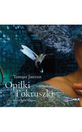 Opiłki i okruszki - Tomasz Jastrun - Audiobook - 978-83-8194-621-6