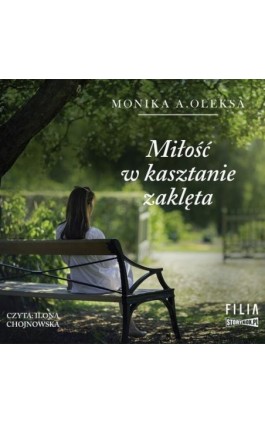 Miłość w kasztanie zaklęta - Monika A. Oleksa - Audiobook - 978-83-8194-433-5