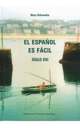 El Espanol es fácil. Siglo XXI - Nora Orłowska - Ebook - 978-83-8206-126-0