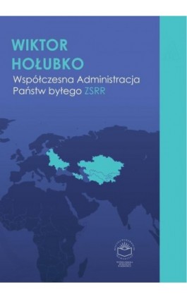 Współczesna administracja państw byłego ZSRR - Wiktor Hołubko - Ebook - 978-83-89275-44-8