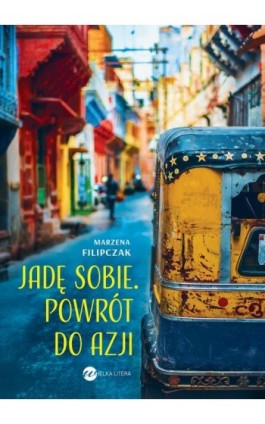 Jadę sobie. Powrót do Azji - Marzena Filipczak - Ebook - 978-83-8032-507-4