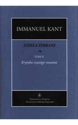 Dzieła zebrane, t. II: Krytyka czystego rozumu - Immanuel Kant - Ebook - 978-83-231-3177-9