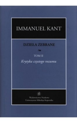 Dzieła zebrane, t. II: Krytyka czystego rozumu - Immanuel Kant - Ebook - 978-83-231-3177-9