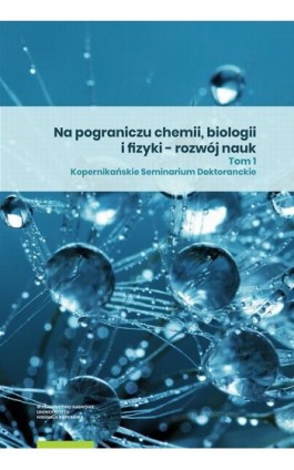 Na pograniczu chemii, biologii i fizyki – rozwój nauk. Tom 1 - Ebook - 978-83-231-4362-8