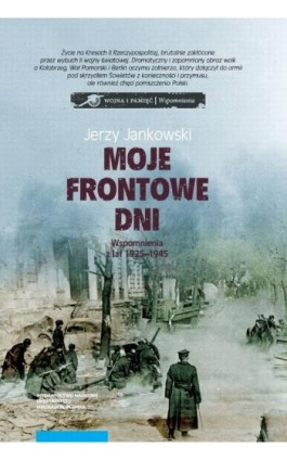 Moje frontowe dni. Wspomnienia z lat 1925–1945 - Jerzy Jankowski - Ebook - 978-83-231-4343-7