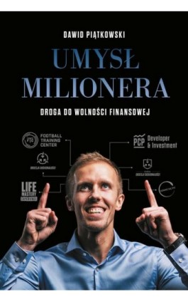 Umysł milionera. Droga do wolności finansowej - Dawid Piątkowski - Ebook - 978-83-65590-27-5